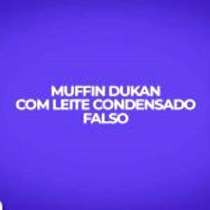 Quantas calorias em 1 Porçoes MUFFIN DE BAUNILHA COM LEITE CONDENSADO DUKAN?